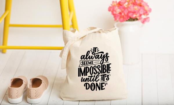 It Always Seems Impossible Until it's Done