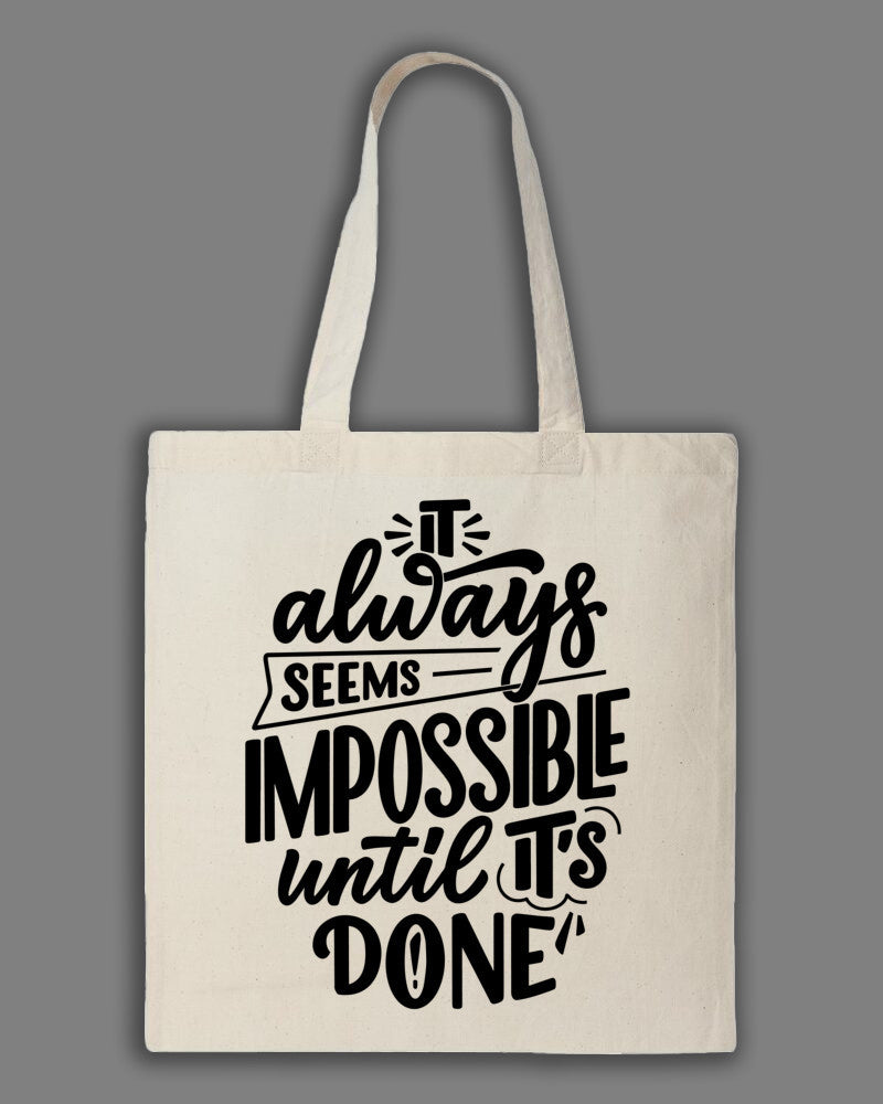 It Always Seems Impossible Until it's Done